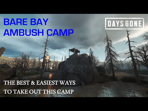 Days Gone - THE BARE BAY AMBUSH CAMP - The Best & Easiest Ways To Take Out This Camp.