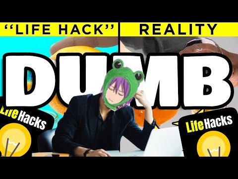 Life Hacks Are DUMB