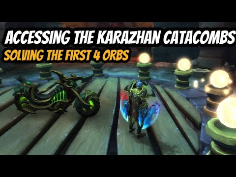 ACCESSING THE KARAZHAN CATACOMBS & SOLVING ORBS 1,2,3 & 4 FOR THE FELCYLE MOUNT: WORLD OF WARCRAFT