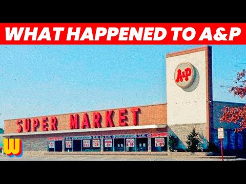 The Rise and Sad Decline of A&P | America’s Most Iconic Supermarket