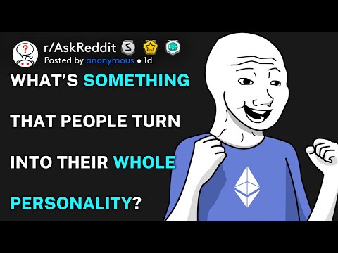 What’s Something That People Turn Into Their Whole Personality? (r/AskReddit)