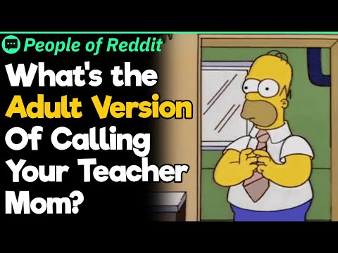 What's The Adult Version Of Calling Your Teacher Mom?