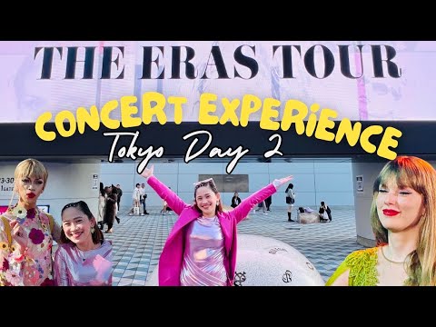 OUR ERAS TOUR TOKYO EXPERIENCE +  TAYLOR SHEEESSSSH for DAY 2