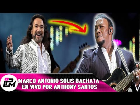 Marco Antonio Solis engrandece a Anthony Santos y canta bachata en vivo