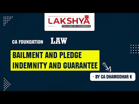 BAILMENT & PLEDGE , INDEMNITY AND GUARANTEE || CA FOUNDTAION LAW || BY CA DHAMODHAR SIR