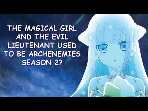 The Magical Girl and the Evil Lieutenant Used to Be Archenemies Season 2 & Potential Release Date?