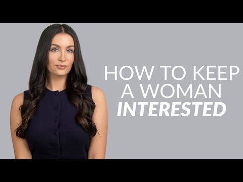 How To Keep A Woman Interested (From A Woman’s Perspective)