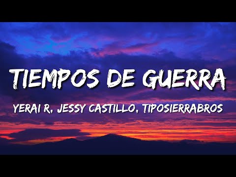 Tiempos de Guerra – Yerai R, Jessy Castillo, TipoSierraBros (Letra\Lyrics)