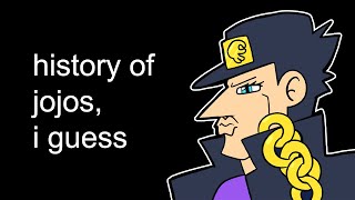 the entire history of jojo's bizarre adventure, I guess