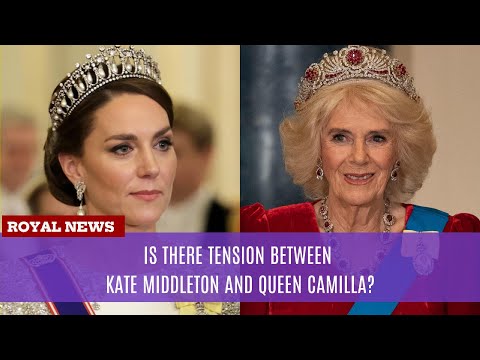 Is There Tension Between Kate Middleton and Queen Camilla?