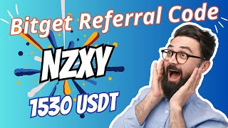 Bitget Referral Code: NZXY | Sign Up Bonus $1,530 | Create Account Today 🎉