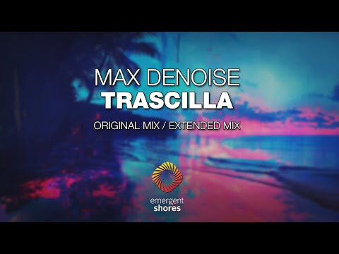 Max Denoise - Trascilla [Emergent Shores]