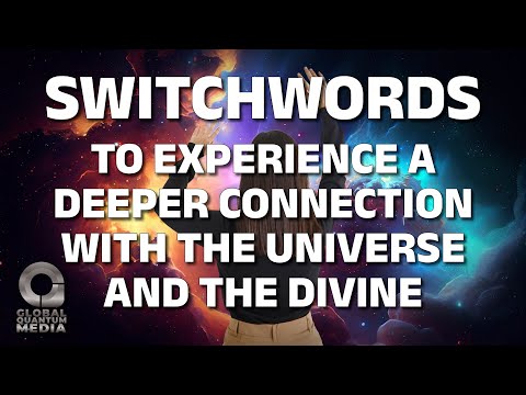 Switchwords to experience a deeper connection with the universe and the divine