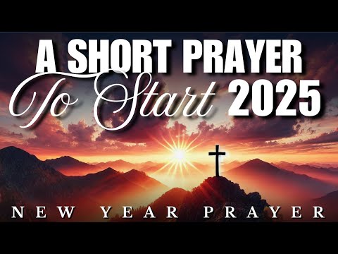 A Short Prayer to Start Your New Year 2025 With Abundance of Blessings