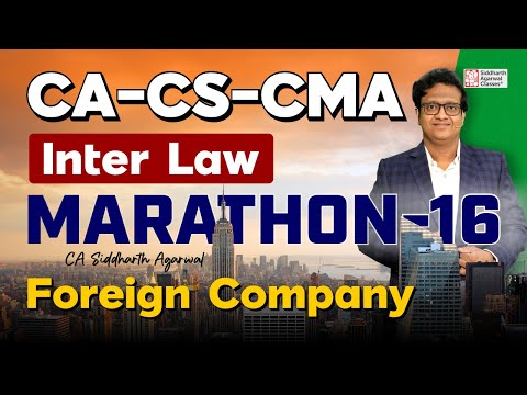 CA Inter Law Marathon 16 | Foreign Company | 100% Revision | Siddharth Agarwal Law