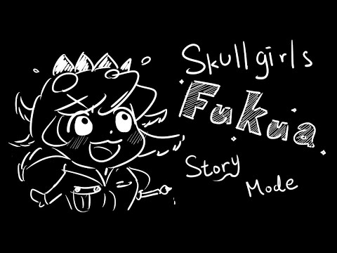 Skullgirls骷髏少女-Fukua Voiced Story Mode 【中文字幕】［重新上傳］2018-05-22