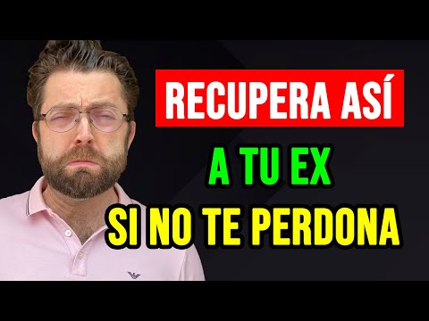 Cómo recuperar a un ex que no te perdona