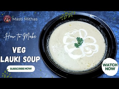 Lauki Soup Recipe | Veg Soup | Healthy Veg Lauki Soup Recipe