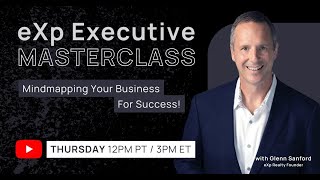 eXp Executive Masterclass: Glenn Sanford - Mindmapping Your Business For Success!