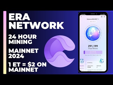 ERA Network | Free Mining on Smartphone| Mainnet 2024 | 1 ET = $2 on Mainnet | 24 Hour Mining