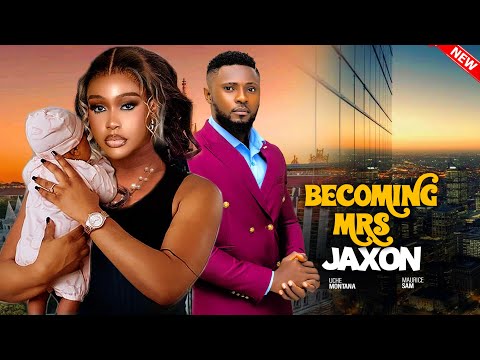 BECOMING MRS JAXON- FEATURING, MAURICE SAM, UCHE MONTANA, SARIAN MARTIN