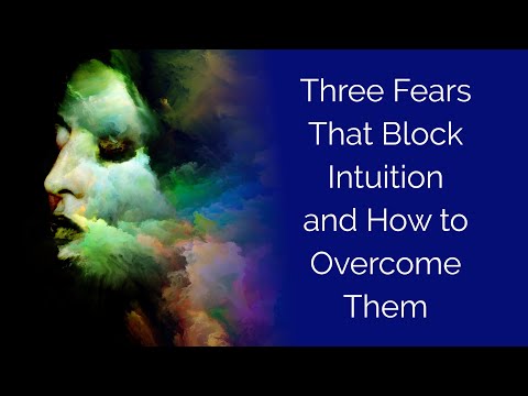 Three Fears That Block Intuition and How to Overcome Them