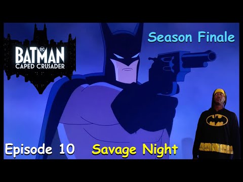 Batman: Caped Crusader Season Finale Episode 10 "Savage Night" Review