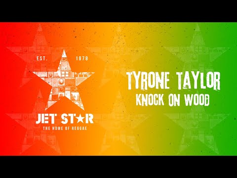 Tyrone Taylor - Knock On Wood (Official Audio) | Jet Star Music