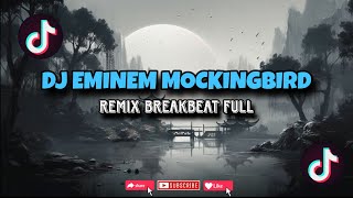 DJ EMINEM MOCKINGBIRD REMIX BREAKBEAT FULL