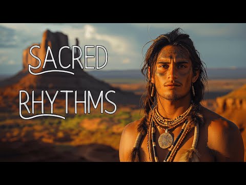 Sacred Rhythms – Native American Flute Music for Meditation and Spiritual Healing