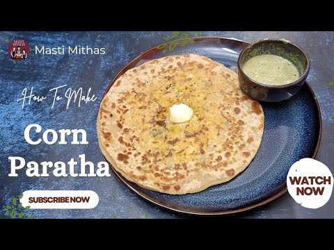 Corn Cheese Paratha Recipe – Stuffed with Paneer & Aloo | Paneer Corn Paratha Recipe