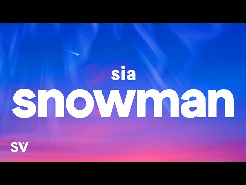 Sia - Snowman (Lyrics)