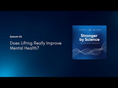 Does Lifting Really Improve Mental Health? (Episode 133)