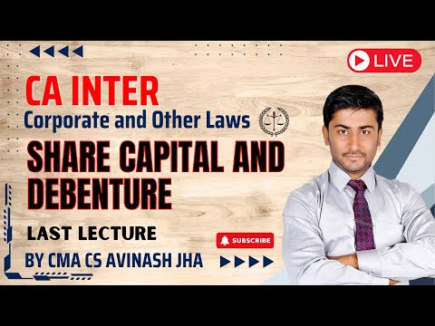 CA Inter | Corporate and Other Laws | Share Capital and Debenture | Last Lecture | By CS Avinash Jha