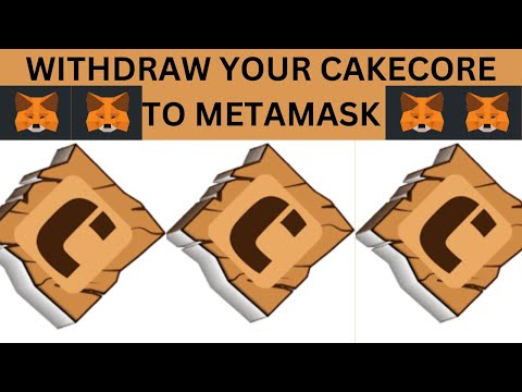 HOW TO WITHDRAW CAKECORE TO METAMASK