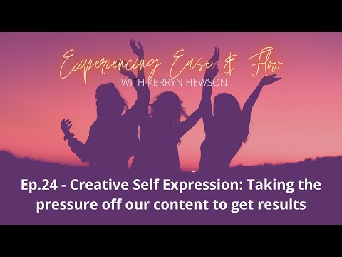 24. Creative self expression: Taking the pressure off our content to get results