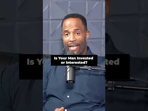 Is your man Invested or Interested?