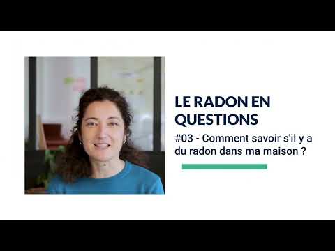 Le radon - épisode 3 : comment savoir s'il y a du radon dans ma maison ?