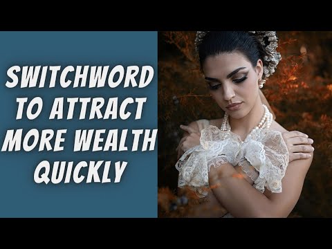 How to Attract More Wealth Quickly | Switch Words | Switchword Magic