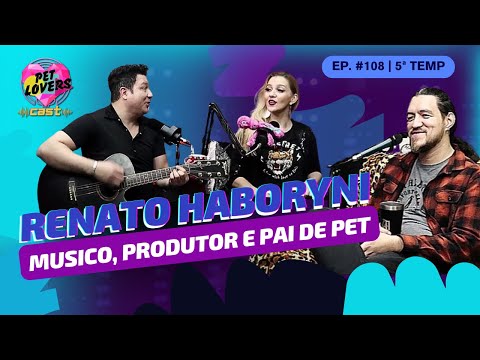 PETLOVERSCAST COM RENATO HABORYNI