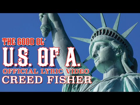 Creed Fisher  - The Good Ol’ U.S. of A. (Official Lyric Video)