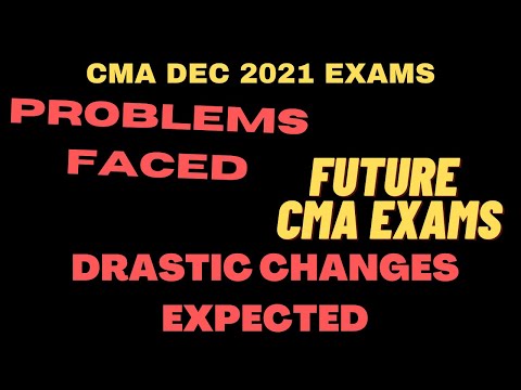 CMA EXAMS FUTURE I DRASTIC CHANGES I EXPECTED I PAST PROBLEMS