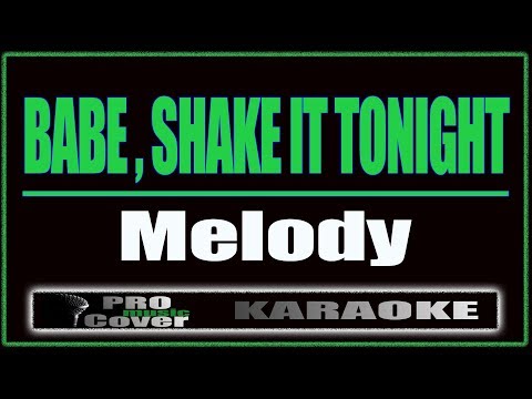 Babe , Shake It Tonight - Melody (KARAOKE)