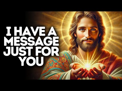 I Have a Message Just for You | God Says | God Message Today | Gods Message Now | God Message