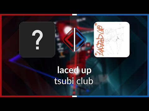 Beat Saber | ajmonkey21 | tsubi club - laced up [Ex+] (BL #3) | C 45.98%