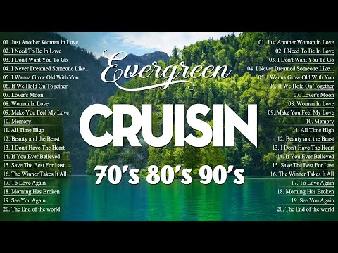 Top Evergreen Songs Of All Time for Relaxation💚Unforgetable Old Beautiful Songs Of Cruisin Songs