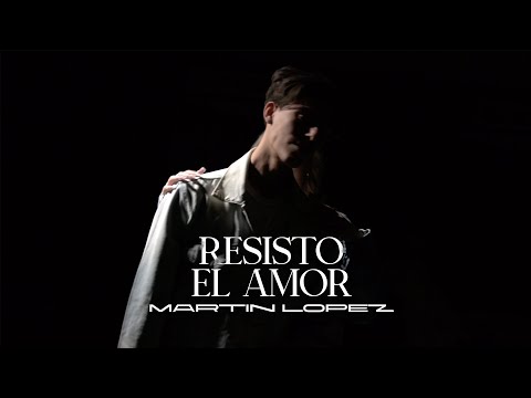 Resisto el amor - Martín Lopez (Video Oficial)