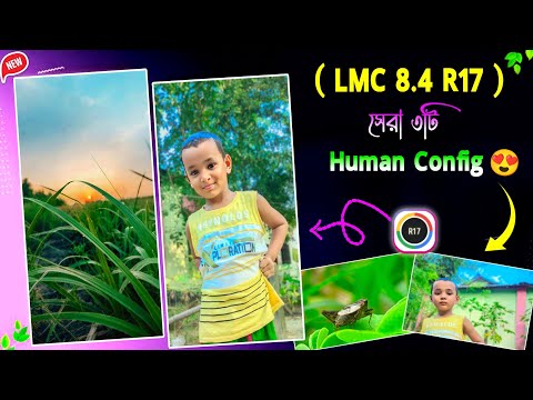 Lmc 8.4 config file download || Lmc r17 Human config file download 🔥 lmc gcam settings || lmc 8.4