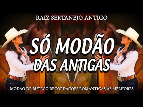 MODÃO RAIZ SERTANEJA - SÓ AS MELHORES DO SERTANEJO ANTIGO - AS MELHORES SERTANEJO RAIZ MODA DE VIOLA