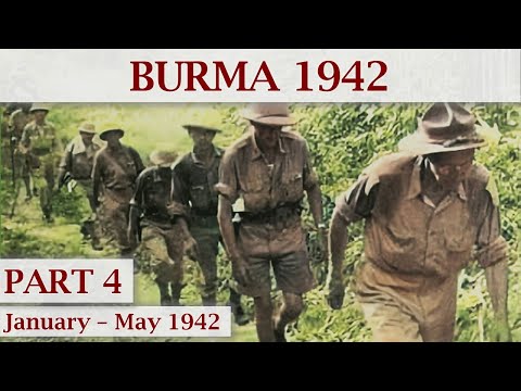 The Longest Retreat: Japanese Invasion of Burma 1942 – Part 4